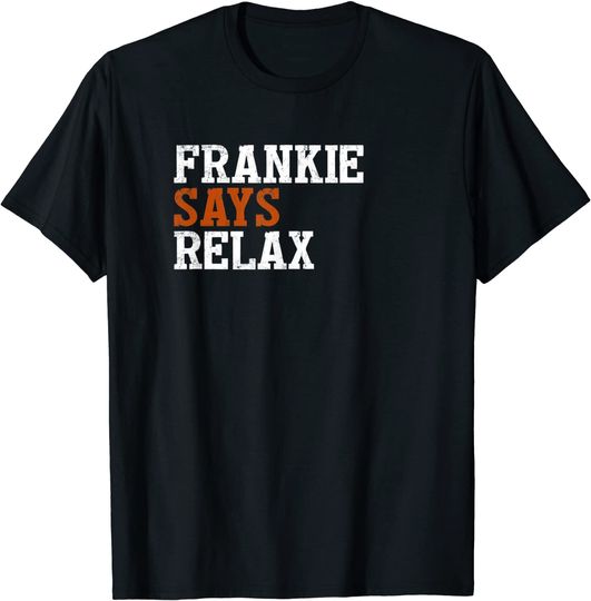 Discover Frankie Say Relax Shirt for gift lazyday T-Shirt
