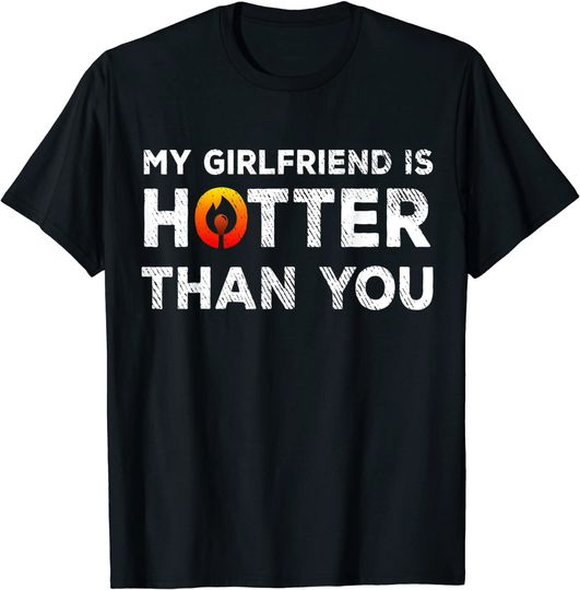 Discover My Girlfriend Is Hotter Than You shirt T-Shirt