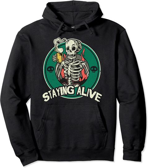 Discover Staying Alive Skeleton Drink Coffee Funny Skull Pullover Hoodie