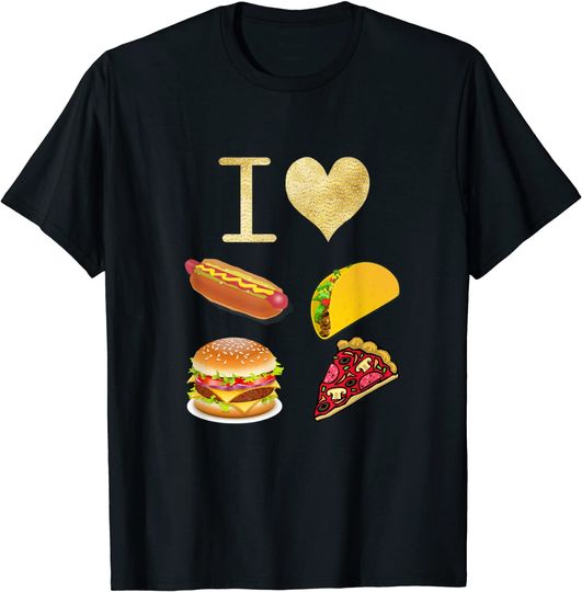 Discover I Love Burger Hot-Dog Tacos Pizza kings of fast food T-Shirt