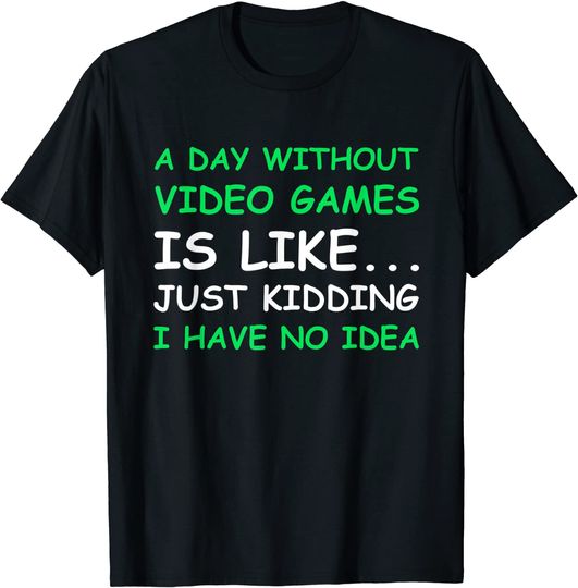 Discover A Day Without Video Games Gamer Gift Men Women T-Shirt