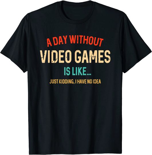 Discover A Day Without Video Games Is Like, gamer Gifts, Gaming T-Shirt