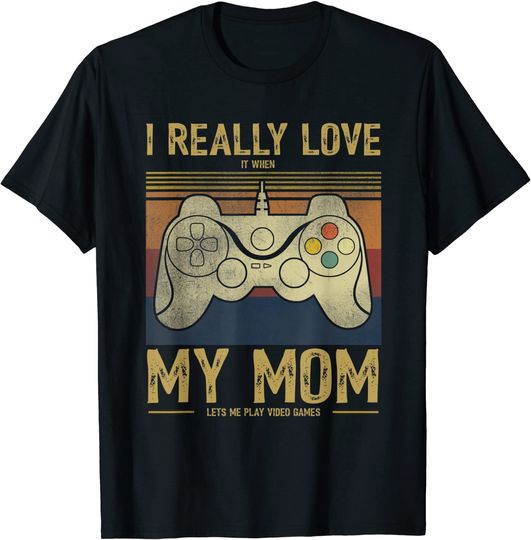 Discover I Really Love It When My Mom Lets Me Play Video Games T-Shirt