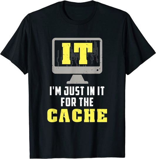 Discover IT I'm Just In It For The Cache For Computer Programmer T-Shirt