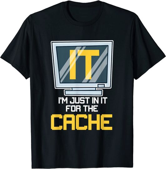 Discover IT I'm Just In It For The Cache T-Shirt