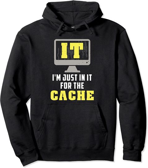 Discover IT I'm Just In It For The Cache For Computer Programmer Pullover Hoodie