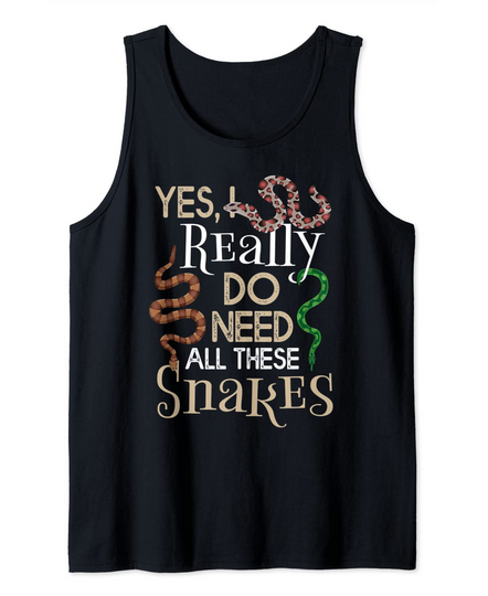 Discover I Really Do Need All Snakes Ball Python Reptile Gift Tank Top