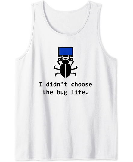 Discover I didnt choose the Bug life Funny computer developer life Tank Top
