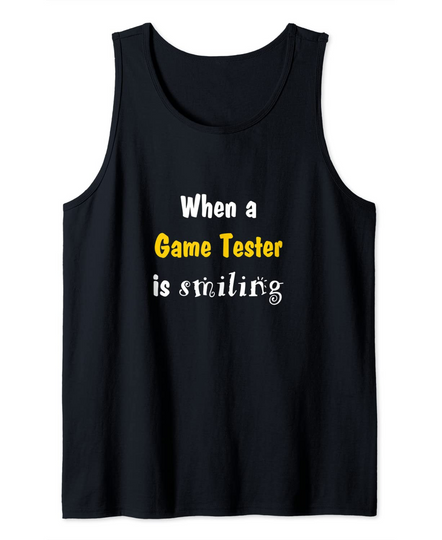 Discover When a game tester is smiling a game developer is crying Tank Top