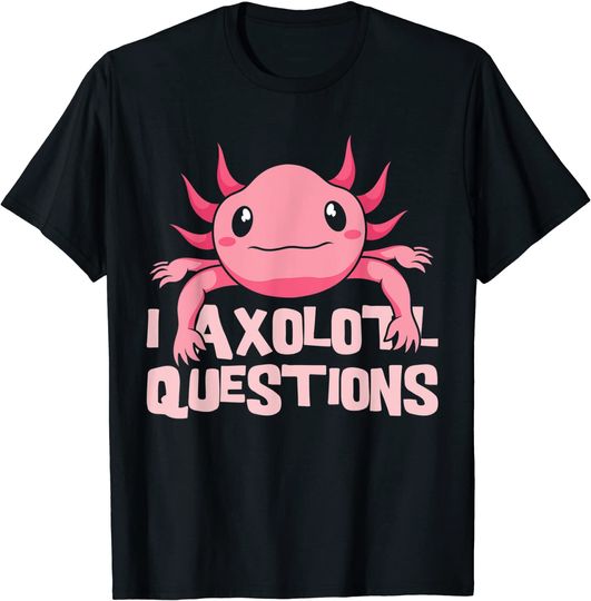 Discover I Axolotl Questions Mexican Amphibian Animal T-Shirt