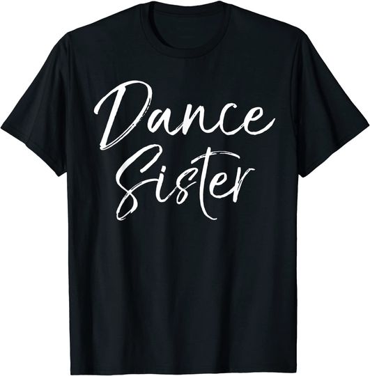 Discover Cute Matching Dancing Quote Gift from Brother Dance Sister T Shirt