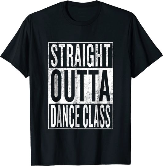 Discover Straight Outta Dance Class T Shirt