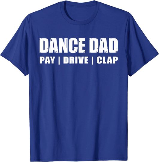 Discover Dancing Recital Pay Drive Clap T Shirt
