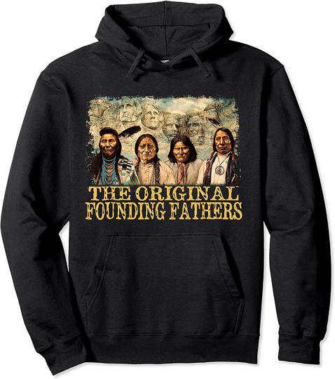 Discover Original Founding Fathers Native American Pullover Hoodie