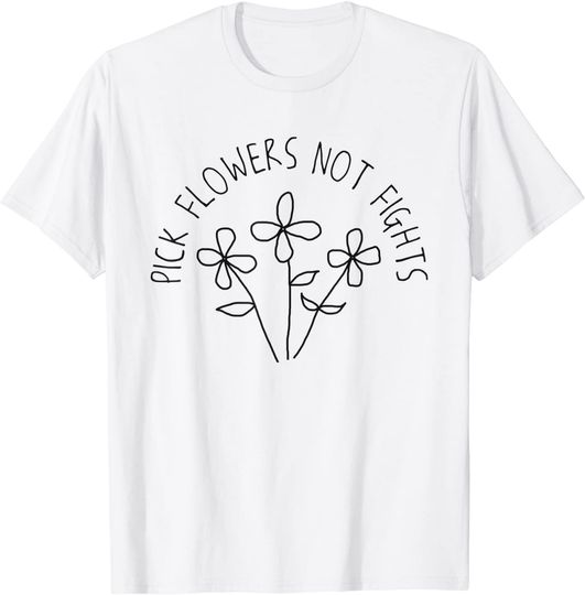Discover Pick Flowers Not Fights Stop Bullying Peace Quote T Shirt