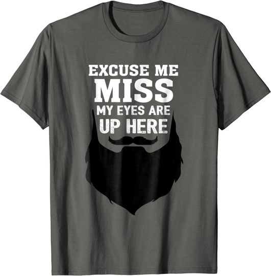 Discover Excuse me Miss my eyes are up here T-Shirt