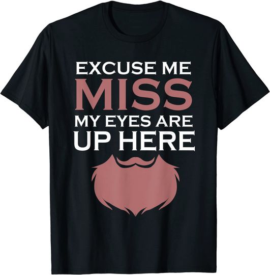 Discover Funny Beard Man My Eyes Are Up Here T-Shirt
