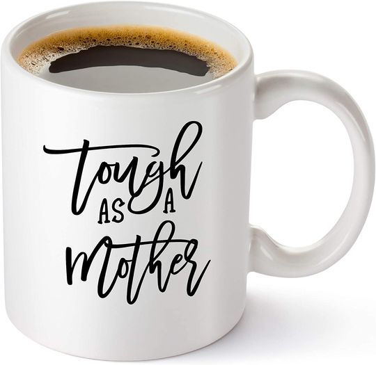 Discover Tough As a Mother Coffee Mug - Best Mom Gifts Coffee cup