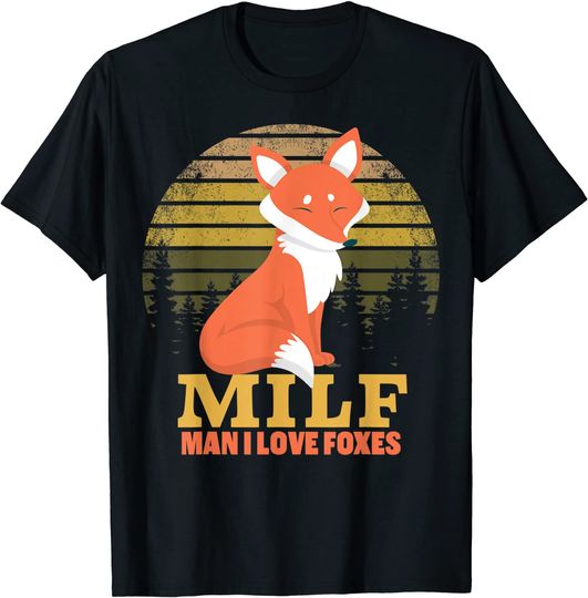 Discover MILF Man I Love Foxes T-Shirt