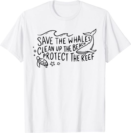 Discover Save The Whales Clean Up The Beach Protect The Reef T Shirt