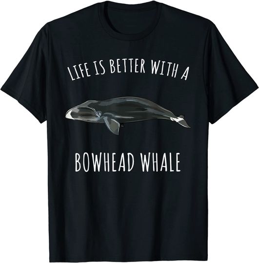Discover Life Is Better With A Bowhead Whale  Shirt