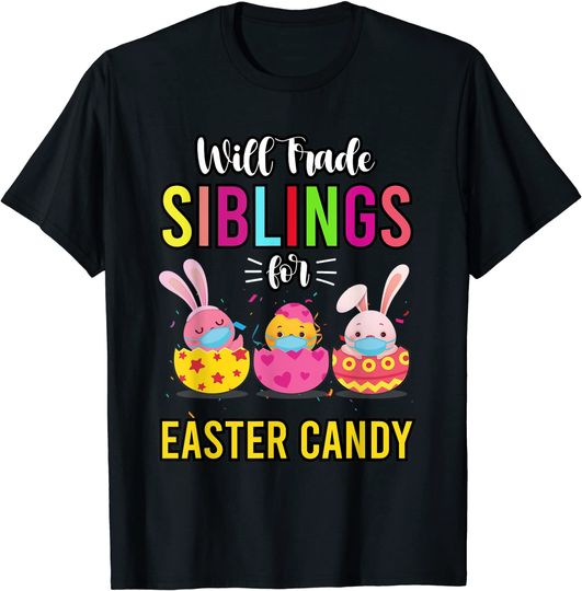 Discover Will Trade Sibling Brother Sister For Easter Candy Egg T-Shirt