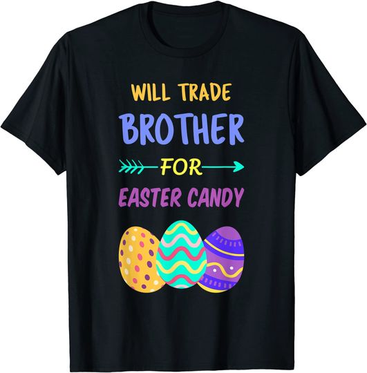 Discover Will Trade Brother For Easter Candy Eggs Kids Boys Girls T-Shirt