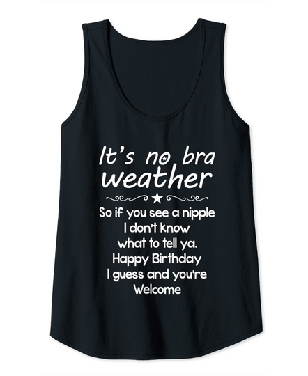 Discover It's No Bra Weather So If You See A Nipple I Don't Know Tank Top