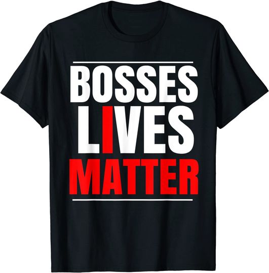 Discover BOSSES LIVES MATTER T-Shirt Gift Outfit Idea