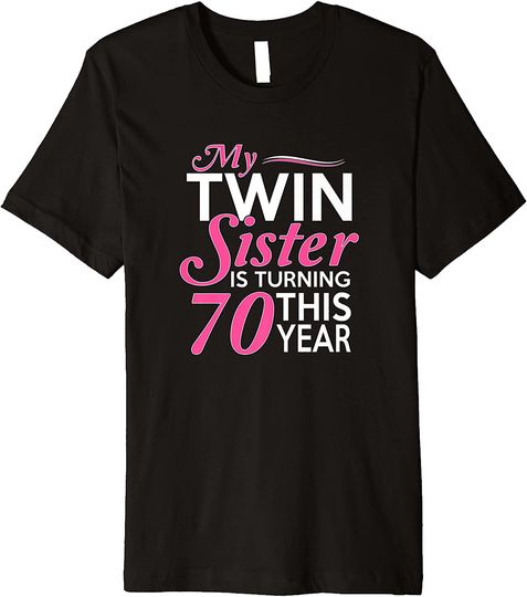 Discover 70th Birthday Gifts for Twin Sisters T-Shirt