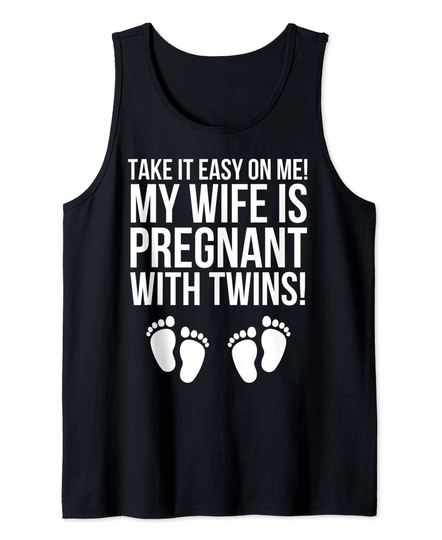 Discover Take It Easy On Me My Wife Is Pregnant With Twins Tank Top