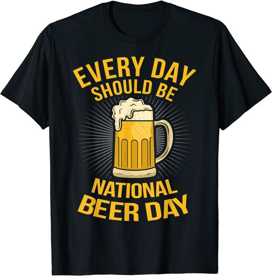 Discover Everyday Should Be National Beer Day T-Shirt
