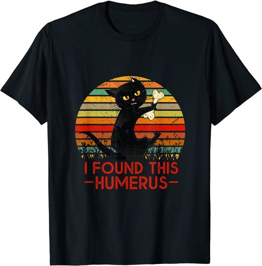 Discover I Found This Humerus Cat National Cat Day T-Shirt