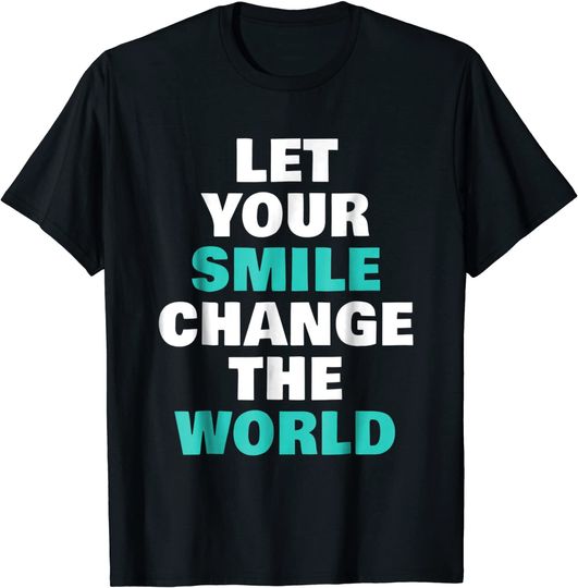 Discover Let Your Smile Change The World Tshirt