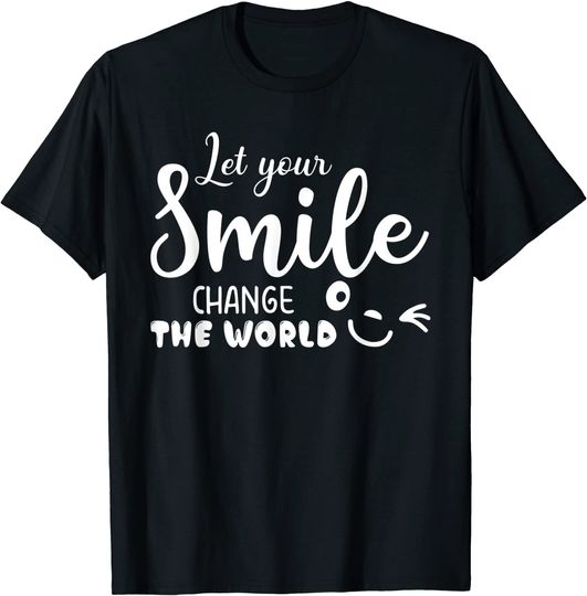 Discover Let Your Smile Change The World Positive Quote T-Shirt