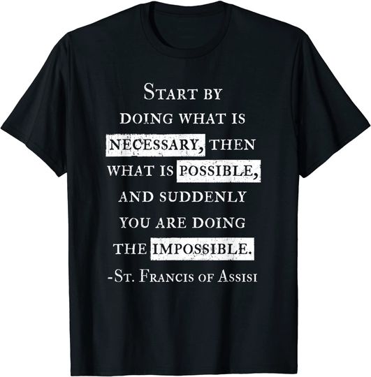 Discover St. Francis of Assisi Doing The Impossible Inspiration Shirt
