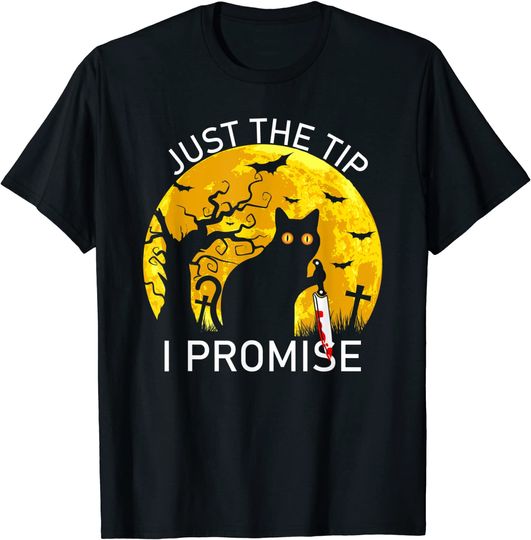 Discover Just The Tip I Promise T Shirt