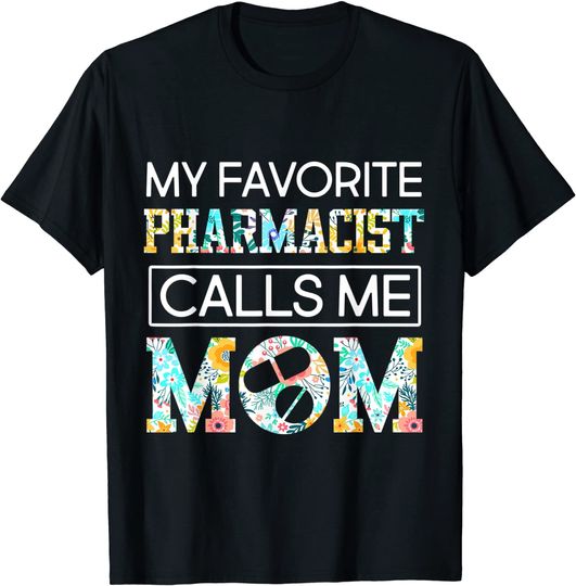 Discover My Favorite Pharmacist Calls Me Mom T Shirt