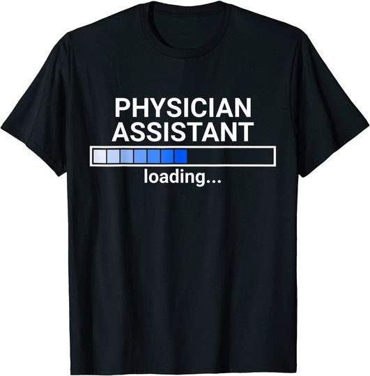 Discover Physician assistant is Loading Graduation in Progress T Shirt