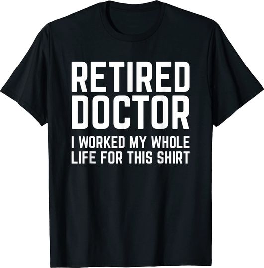 Discover Retired Doctor Cool Retirements T Shirt