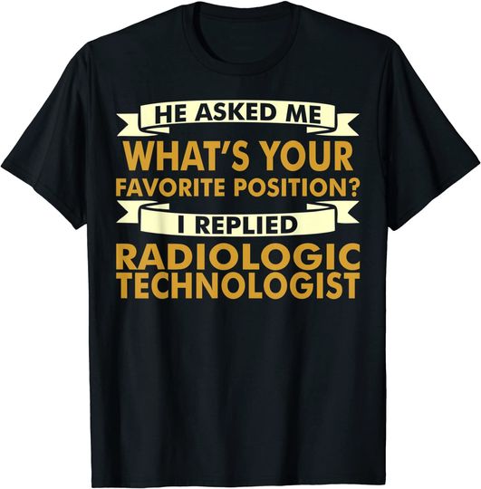 Discover Favorite Position Radiologic Technologist Professions T-Shirt