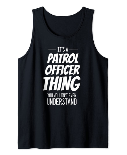 Discover It's A Patrol Officer Thing Tank Top