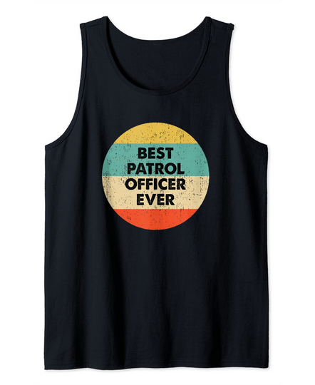 Discover Best Patrol Officer Ever Tank Top
