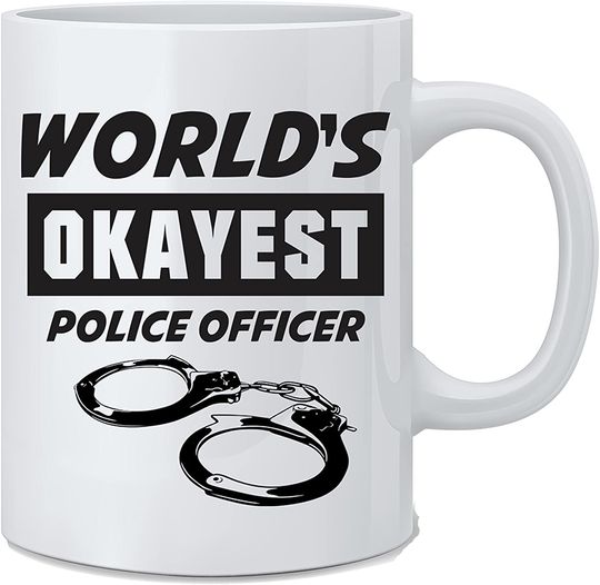Discover World's Okayest Police Officer - Police Mug White Coffee Cup