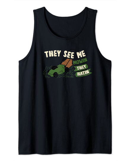 Discover Funny Lawn Mower Me Mowin They Hatin Yard Work Lawn Tractor Tank Top