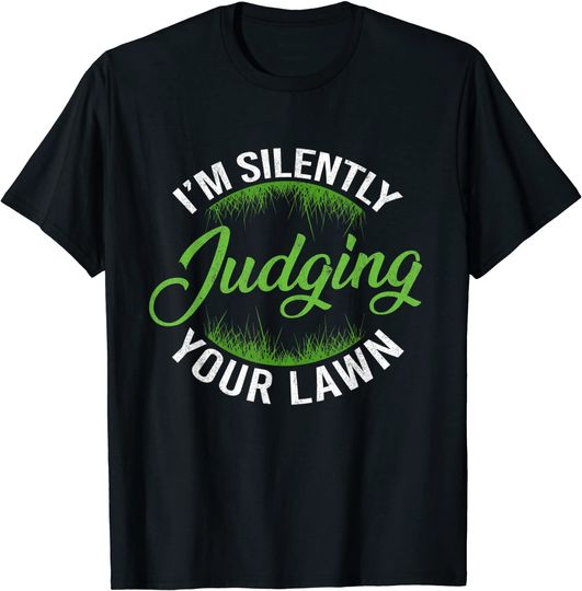 Discover I'm Silently Judging Your Lawn Mowing Gardening Landscaper T-Shirt
