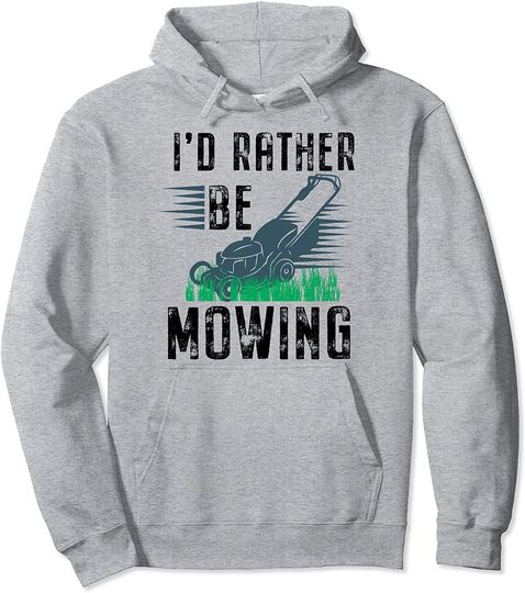 Discover Funny Lawn Mower I'd Rather Be Mowing Yard Work Lawn Tractor Pullover Hoodie