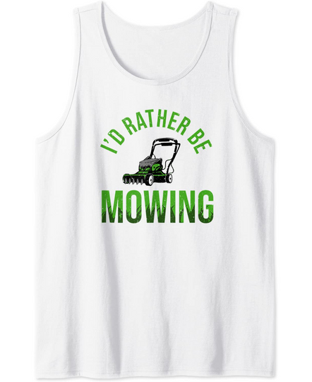 Discover Funny Lawn Mower I'd Rather Be Mowing Yard Work Lawn Tractor Tank Top