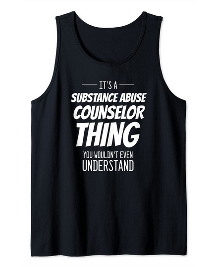 Discover It's A Substance Abuse Counselor Thing - Funny Counselor Tank Top