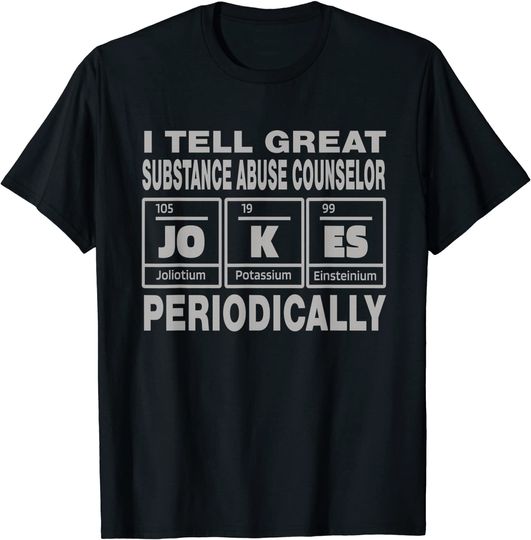 Discover Substance Abuse Counselor Job Coworker I Tell Great Jokes T-Shirt